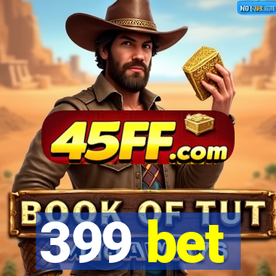 399 bet